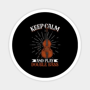 Keep Calm and play Double Bass Magnet